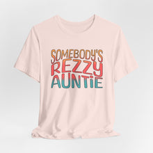 Load image into Gallery viewer, Somebody's Rezzy Auntie - Adult  Sizes
