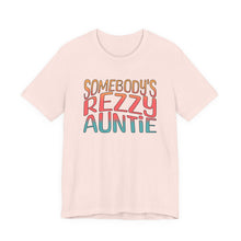 Load image into Gallery viewer, Somebody's Rezzy Auntie - Adult  Sizes
