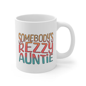 Somebody's Rezzy Auntie - 11oz Mug