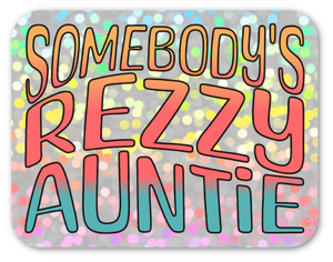 Somebody's Rezzy Auntie - Glitter Sticker
