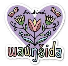 Load image into Gallery viewer, Waúŋšida / Waúŋšila | Be Kind - Vinyl Sticker
