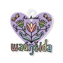 Load image into Gallery viewer, Waúŋšida / Waúŋšila | Be Kind - Acrylic Keychain
