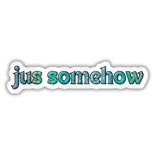Load image into Gallery viewer, jus somehow - Glitter Sticker
