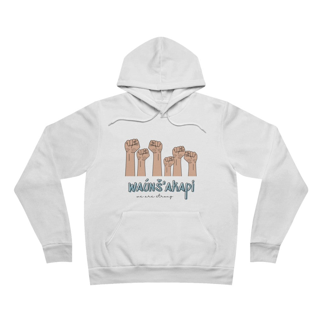 Wauns'akapi | We Are Strong - Adult Sizes Hoodie
