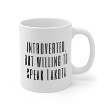 Load image into Gallery viewer, Introverted Lakota - 11oz Mug

