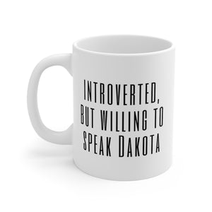 Introverted Dakota - 11oz Mug