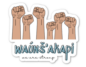 Waúŋš’akapi | We Are Strong - Vinyl Sticker