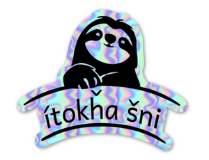 Ítokȟa Šni | Don't Worry About It  - Holographic Sticker