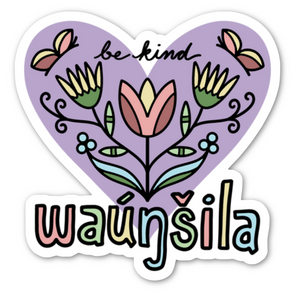 Waúŋšida / Waúŋšila | Be Kind - Vinyl Sticker