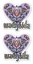 Load image into Gallery viewer, Waúŋšida / Waúŋšila | Be Kind - Vinyl Sticker
