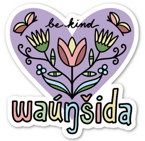 Waúŋšida / Waúŋšila | Be Kind - Vinyl Sticker
