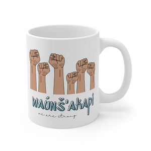 Wauns'akapi | We Are Strong - 11oz Mug